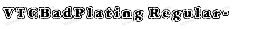 VTCBadPlating Regular字体转换